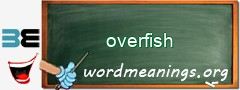 WordMeaning blackboard for overfish